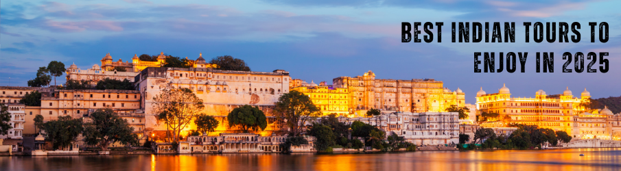 Best Indian Tours to Enjoy in 2025