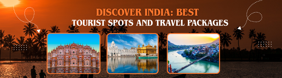 Discover India: Best Tourist Spots and Travel Packages