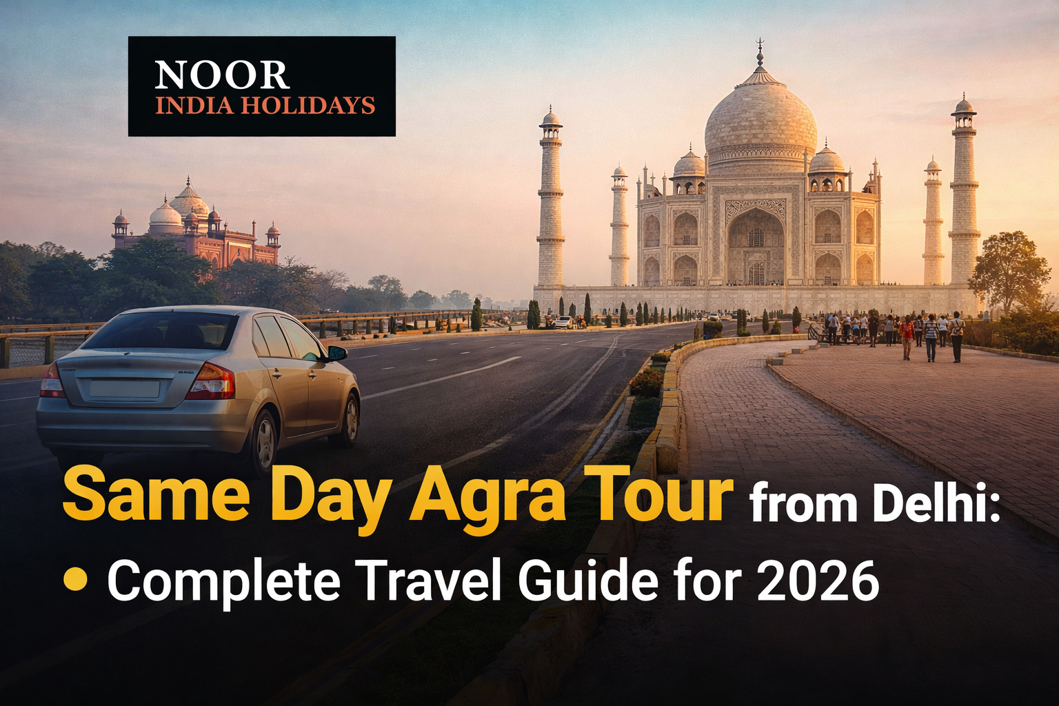 Same Day Agra Tour from Delhi: Complete Travel Guide for 2026