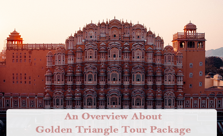 An Overview About Golden Triangle Tour Package